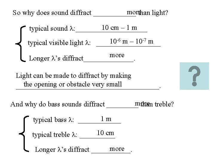 more So why does sound diffract ______ than light? 10 cm – 1 m