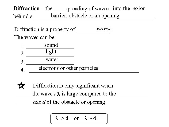 Diffraction – the ___________into the region spreading of waves barrier, obstacle or an opening