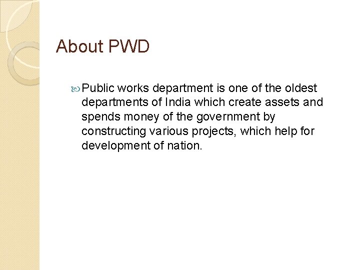 About PWD Public works department is one of the oldest departments of India which