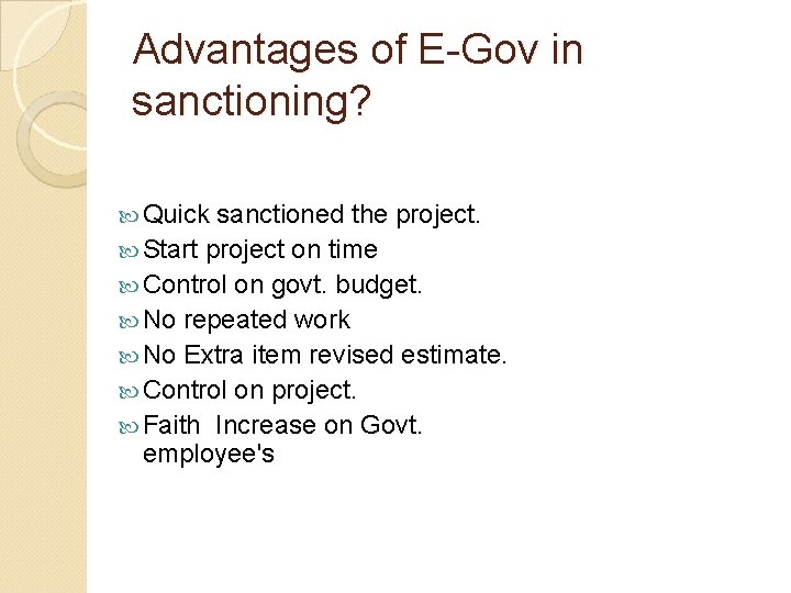 Advantages of E-Gov in sanctioning? Quick sanctioned the project. Start project on time Control