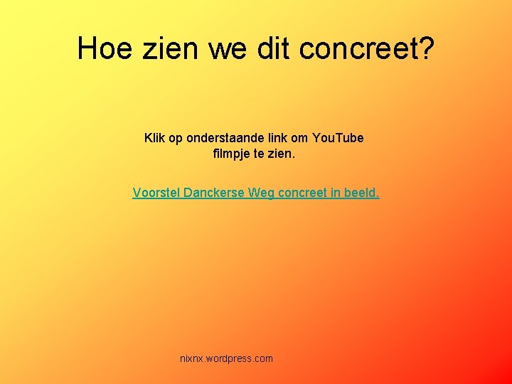 Hoe zien we dit concreet? Klik op onderstaande link om You. Tube filmpje te