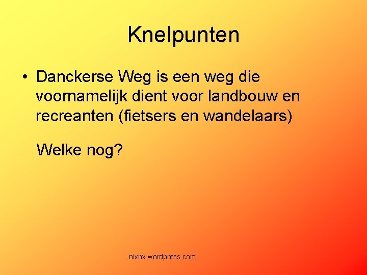 Knelpunten • Danckerse Weg is een weg die voornamelijk dient voor landbouw en recreanten