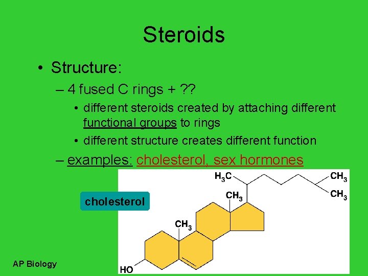 Steroids • Structure: – 4 fused C rings + ? ? • different steroids