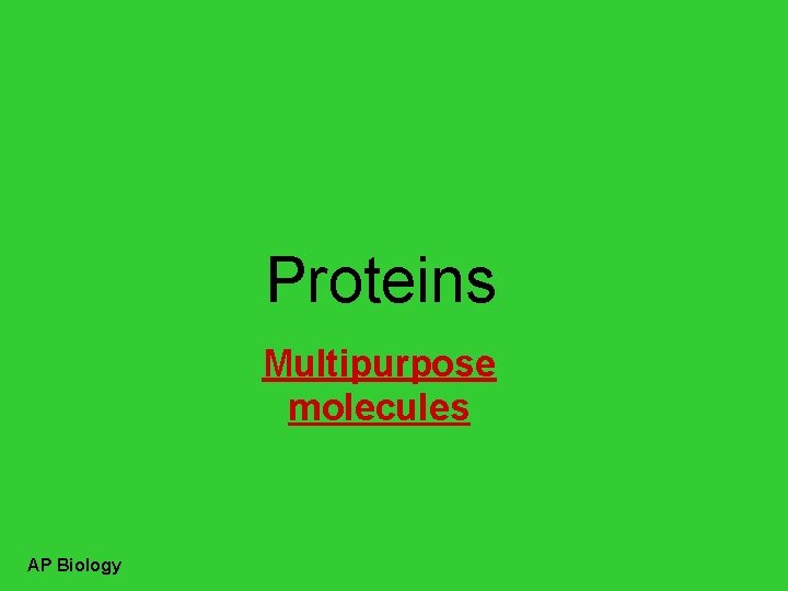 Proteins Multipurpose molecules AP Biology 