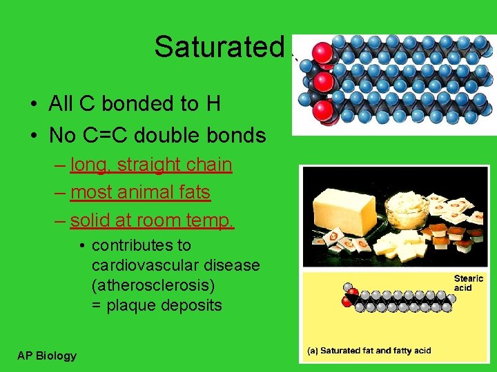 Saturated fats • All C bonded to H • No C=C double bonds –