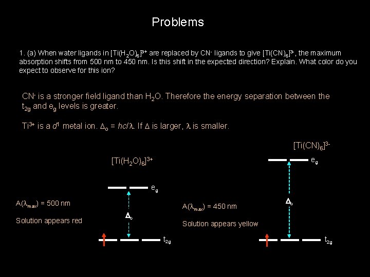 Problems 1. (a) When water ligands in [Ti(H 2 O)6]3+ are replaced by CN-