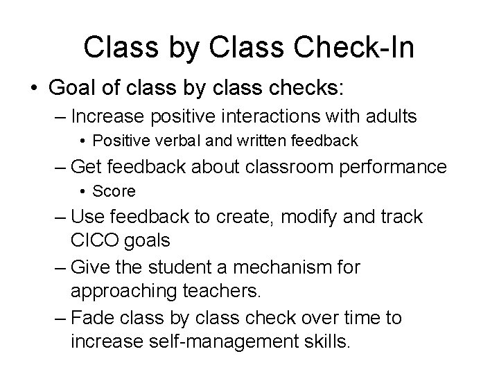 Class by Class Check-In • Goal of class by class checks: – Increase positive