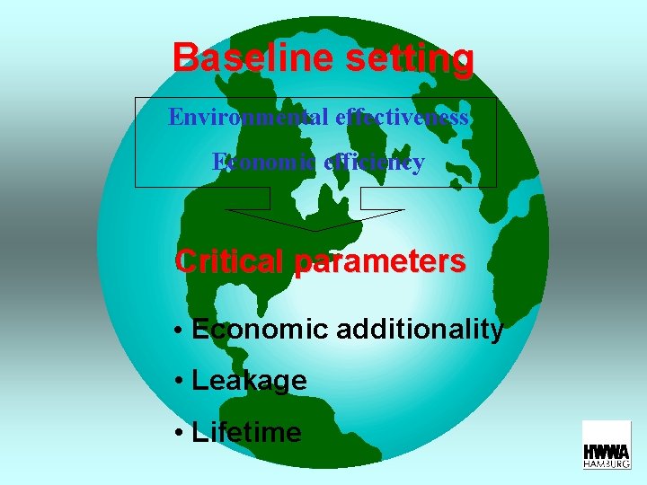 Baseline setting Environmental effectiveness Economic efficiency Critical parameters • Economic additionality • Leakage •