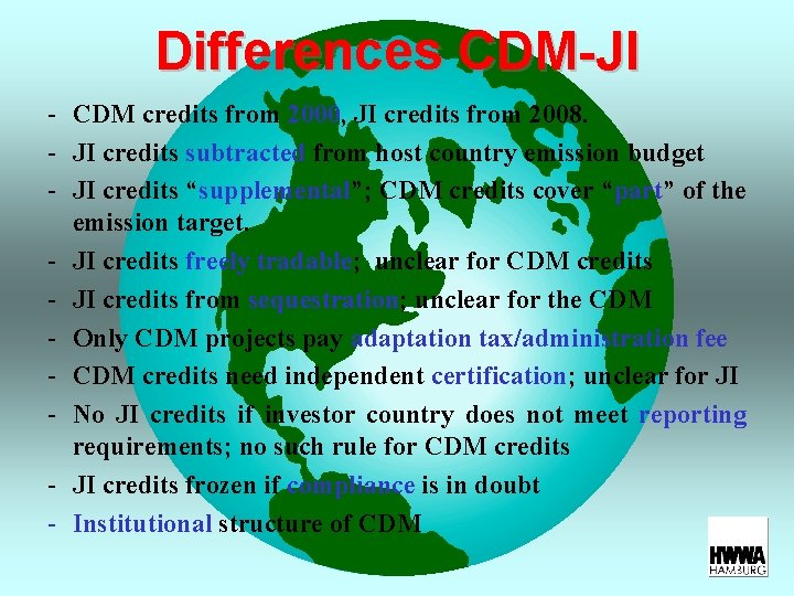 Differences CDM-JI - CDM credits from 2000, JI credits from 2008. - JI credits