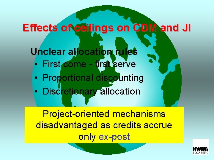 Effects of ceilings on CDM and JI Unclear allocation rules • First come -