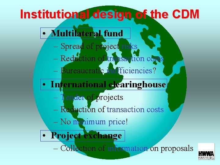 Institutional design of the CDM • Multilateral fund – Spread of project risks –