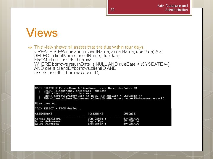 20 Adv. Database and Administration Views This view shows all assets that are due