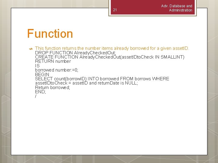 21 Adv. Database and Administration Function This function returns the number items already borrowed