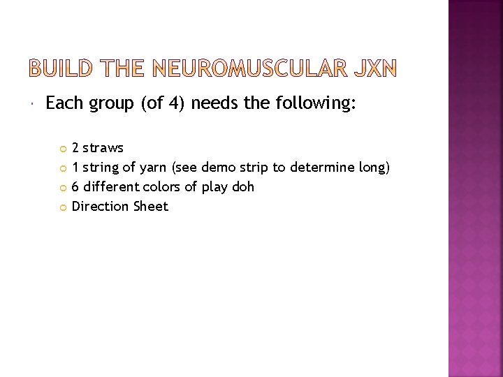  Each group (of 4) needs the following: 2 straws 1 string of yarn