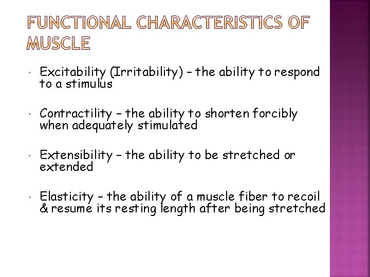  Excitability (Irritability) – the ability to respond to a stimulus Contractility – the