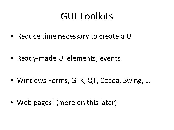 GUI Toolkits • Reduce time necessary to create a UI • Ready-made UI elements,