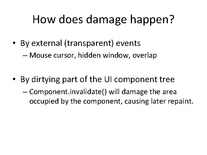 How does damage happen? • By external (transparent) events – Mouse cursor, hidden window,