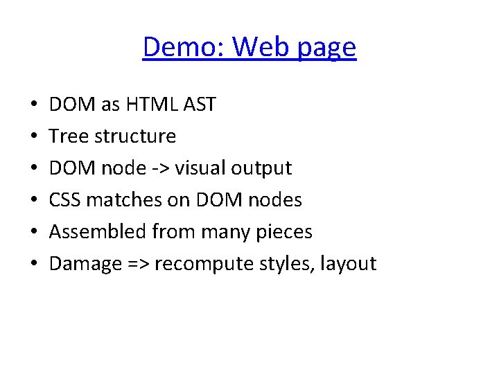 Demo: Web page • • • DOM as HTML AST Tree structure DOM node