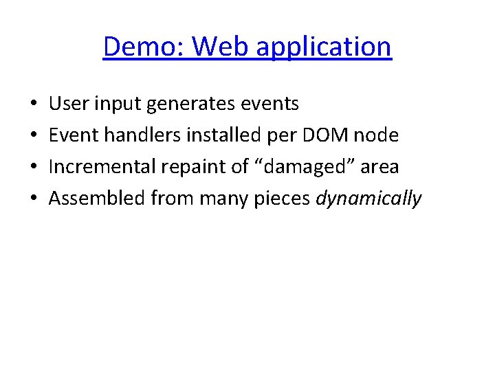 Demo: Web application • • User input generates events Event handlers installed per DOM