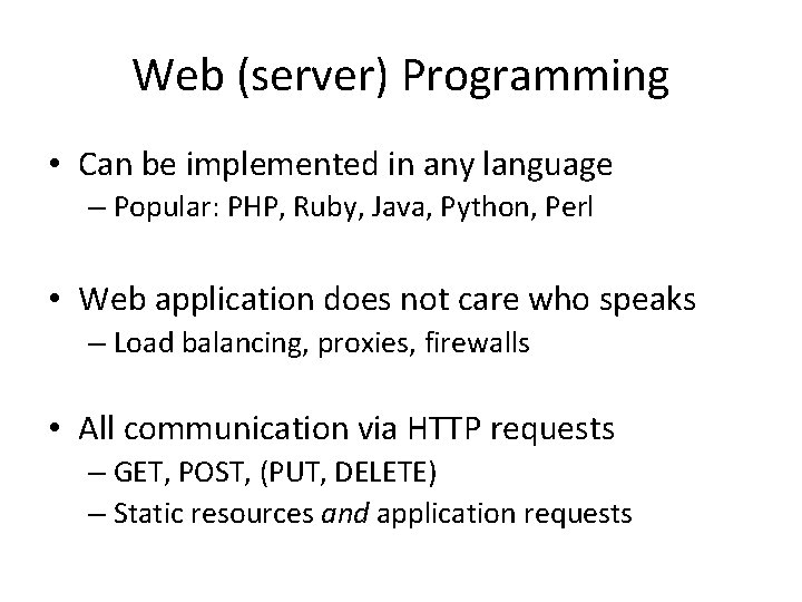 Web (server) Programming • Can be implemented in any language – Popular: PHP, Ruby,