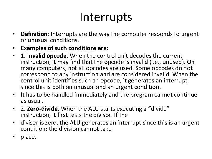 Interrupts • Definition: Interrupts are the way the computer responds to urgent or unusual Interrupts • Definition: Interrupts are the way the computer responds to urgent or unusual