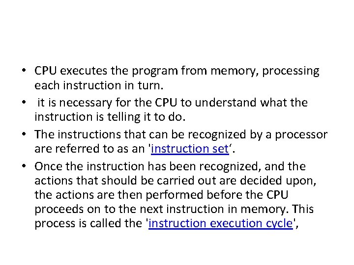 • CPU executes the program from memory, processing each instruction in turn. • • CPU executes the program from memory, processing each instruction in turn. •