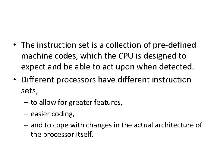 • The instruction set is a collection of pre-defined machine codes, which the • The instruction set is a collection of pre-defined machine codes, which the