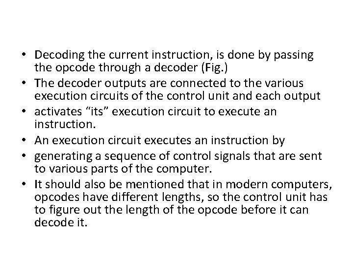 • Decoding the current instruction, is done by passing the opcode through a • Decoding the current instruction, is done by passing the opcode through a