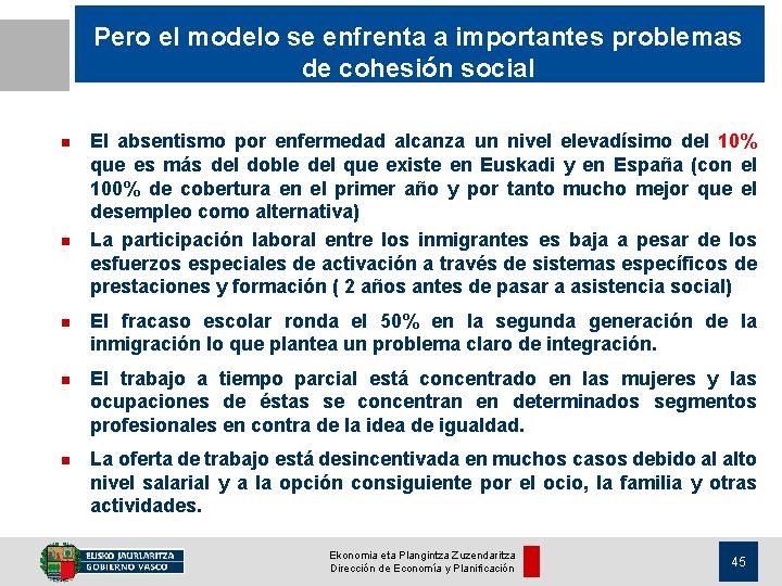 Pero el modelo se enfrenta a importantes problemas de cohesión social n n El