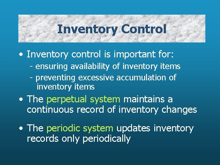 Inventory Control • Inventory control is important for: - ensuring availability of inventory items