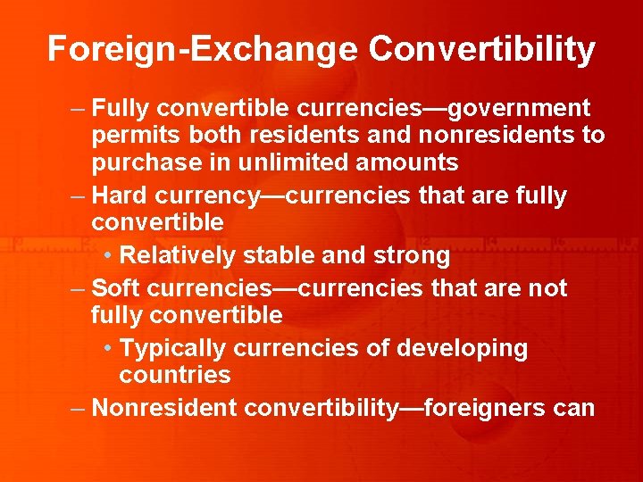 Foreign-Exchange Convertibility – Fully convertible currencies—government permits both residents and nonresidents to purchase in Foreign-Exchange Convertibility – Fully convertible currencies—government permits both residents and nonresidents to purchase in