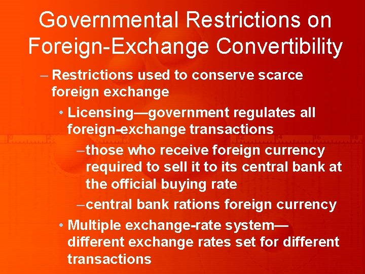 Governmental Restrictions on Foreign-Exchange Convertibility – Restrictions used to conserve scarce foreign exchange • Governmental Restrictions on Foreign-Exchange Convertibility – Restrictions used to conserve scarce foreign exchange •