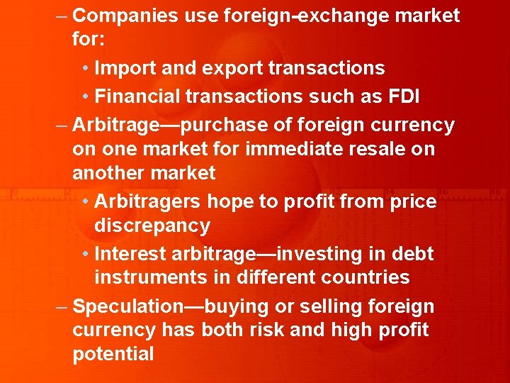 – Companies use foreign-exchange market for: • Import and export transactions • Financial transactions – Companies use foreign-exchange market for: • Import and export transactions • Financial transactions