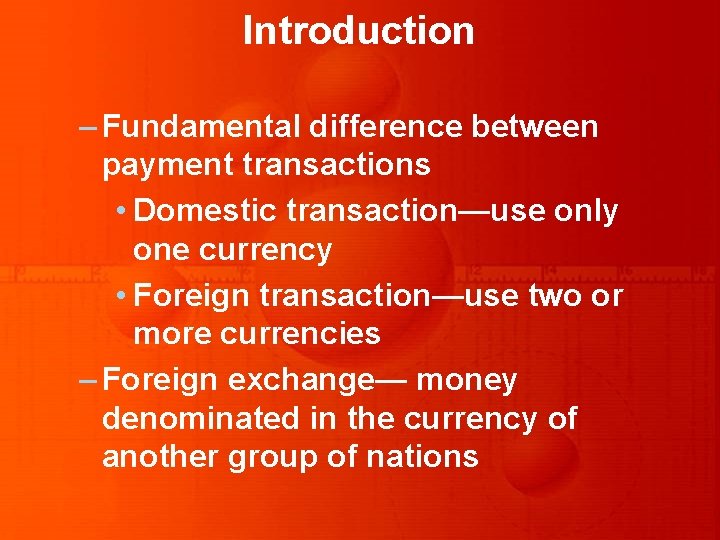 Introduction – Fundamental difference between payment transactions • Domestic transaction—use only one currency • Introduction – Fundamental difference between payment transactions • Domestic transaction—use only one currency •