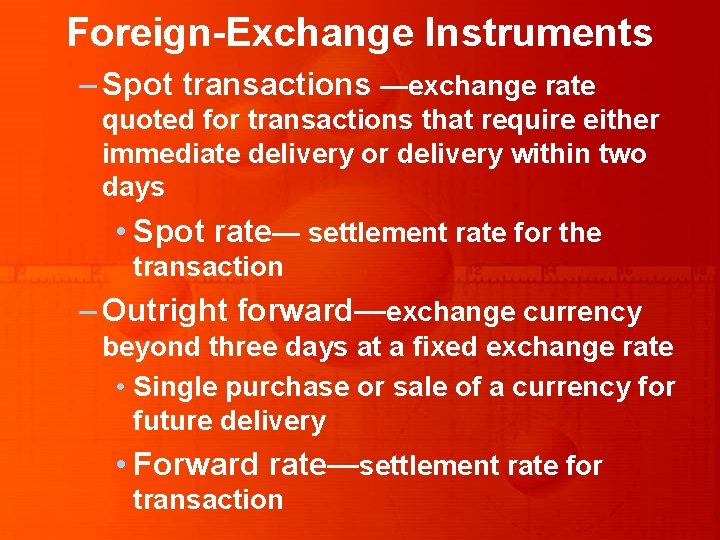 Foreign-Exchange Instruments – Spot transactions —exchange rate quoted for transactions that require either immediate Foreign-Exchange Instruments – Spot transactions —exchange rate quoted for transactions that require either immediate
