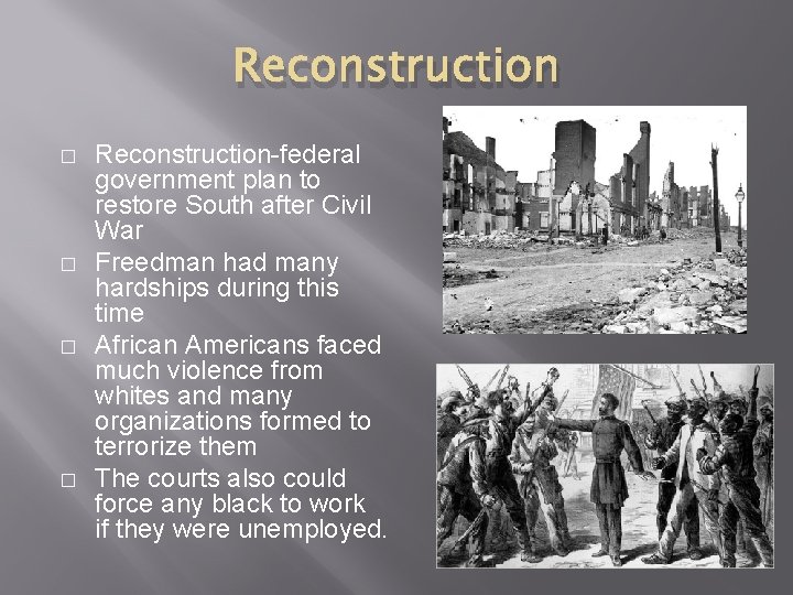 Reconstruction � � Reconstruction-federal government plan to restore South after Civil War Freedman had