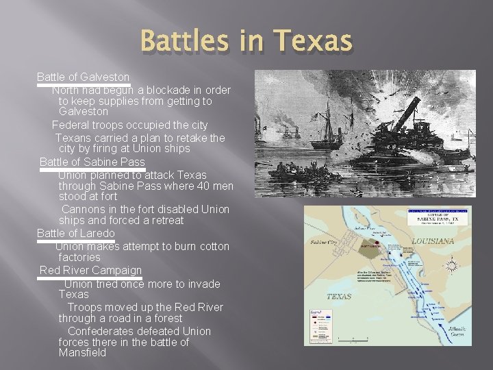 Battles in Texas Battle of Galveston North had begun a blockade in order to