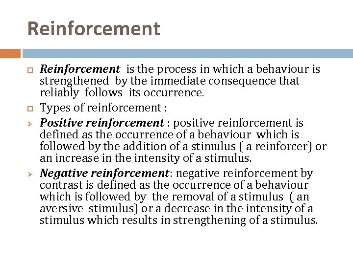 Reinforcement Ø Ø Reinforcement is the process in which a behaviour is strengthened by