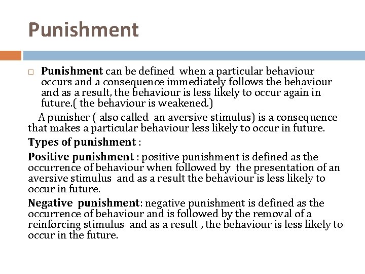 Punishment can be defined when a particular behaviour occurs and a consequence immediately follows