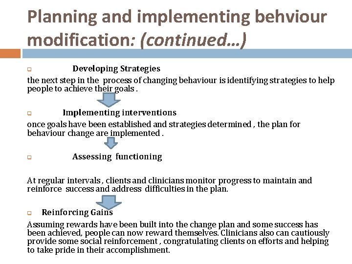 Planning and implementing behviour modification: (continued…) Developing Strategies the next step in the process