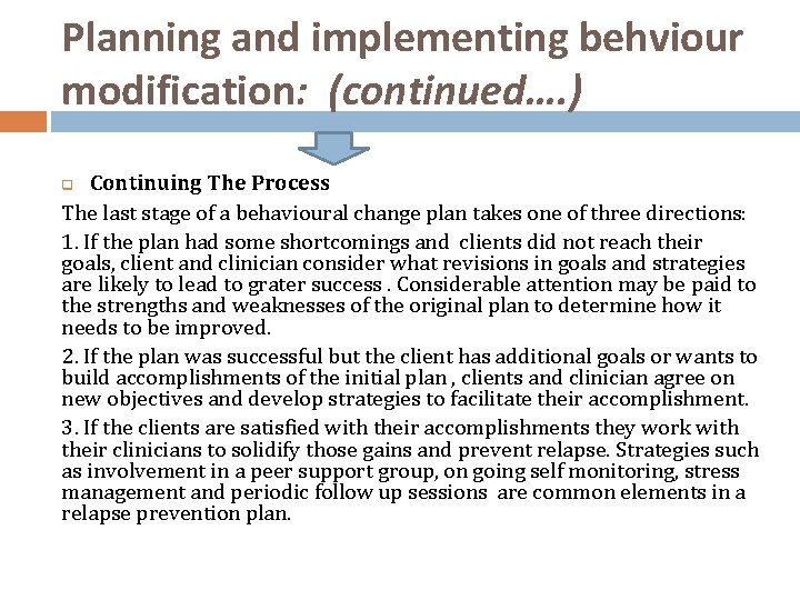 Planning and implementing behviour modification: (continued…. ) Continuing The Process The last stage of