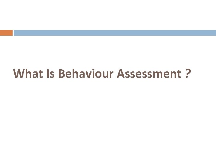 What Is Behaviour Assessment ? 