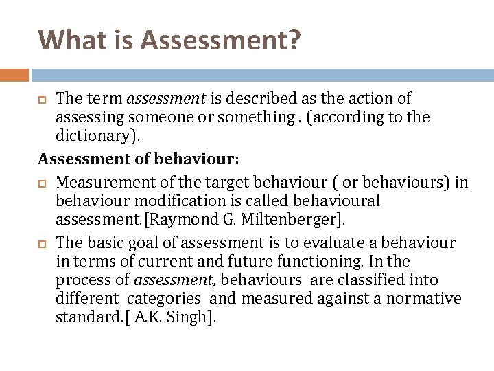 What is Assessment? The term assessment is described as the action of assessing someone