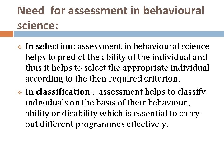 Need for assessment in behavioural science: v v In selection: assessment in behavioural science