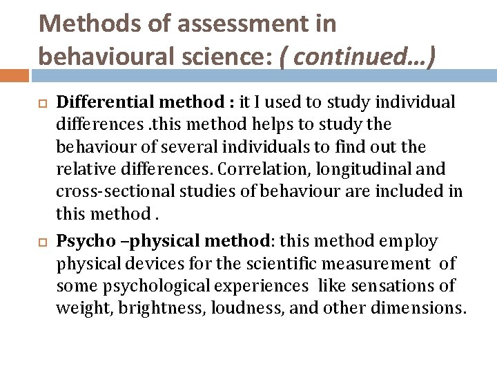 Methods of assessment in behavioural science: ( continued…) Differential method : it I used