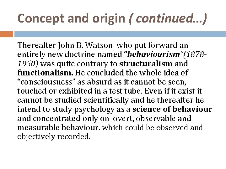 Concept and origin ( continued…) Thereafter John B. Watson who put forward an entirely