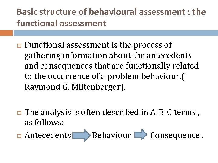 Basic structure of behavioural assessment : the functional assessment Functional assessment is the process