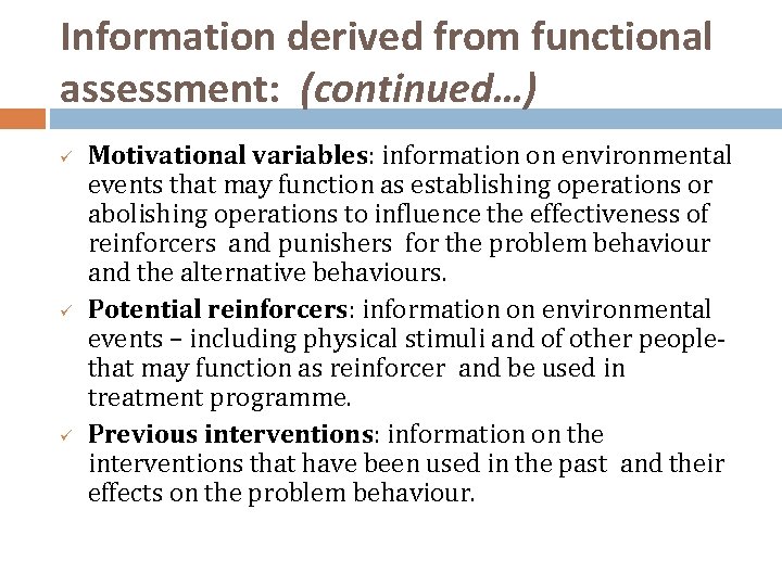 Information derived from functional assessment: (continued…) ü ü ü Motivational variables: information on environmental