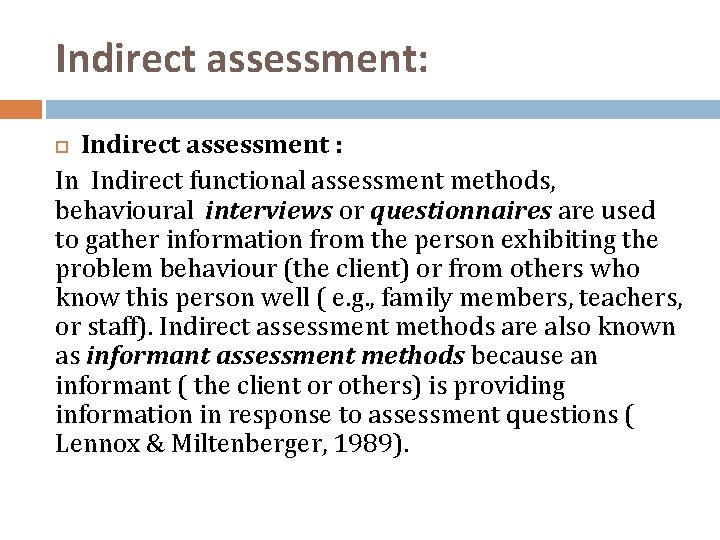 Indirect assessment: Indirect assessment : In Indirect functional assessment methods, behavioural interviews or questionnaires