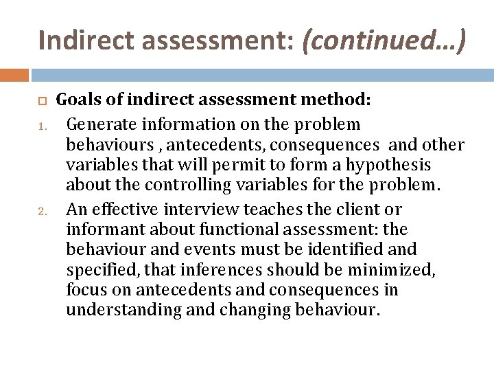 Indirect assessment: (continued…) 1. 2. Goals of indirect assessment method: Generate information on the